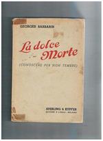 La dolce morte (conoscere per non temere)