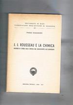 J. J. Rousseau e la chimica. Ricerche di storia della chimica dal rinascimento all'illuminismo