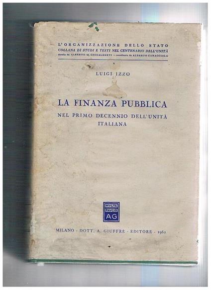 La finanza pubblica nel primo decennio dell'unità italiana - Luigi Izzo - copertina