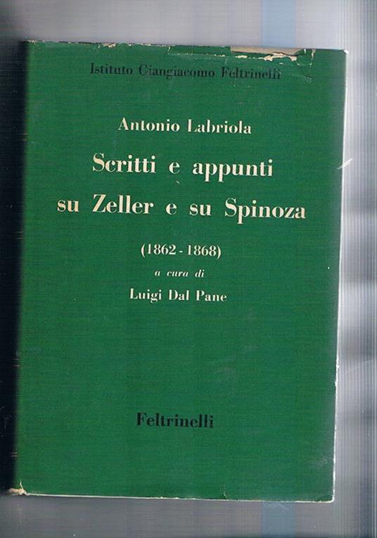 Scritti e appunti su Zeller e su Spinoza (1962 - 1868) la dottrina di Socrate secondo Senofonte Platone ed Aristotele (1871) ricerche sul problema della libertà e altri scritti di filosofia e di pedagogia (1870-1883) a cura di Luigi Dal Pane. Vol. I-III O - Antonio Labriola - copertina