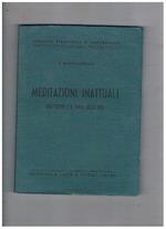 Meditazioni inattuali sull'essere e il senso della vita. Collana filosofica diretta da P. Carabellese