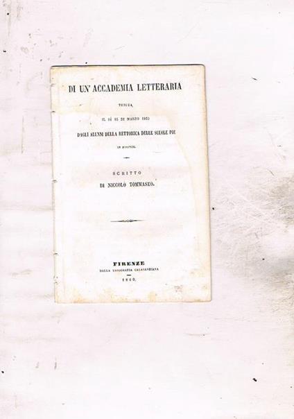 Di un'accademia letteraria tenuta il dì 16 marzo 1860 dagli alunni della rettorica delle scuole pie in Firenze. Pubblicazione tratta dal giornale L'istruttore - Niccolò Tommaseo - copertina