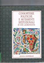 Consorterie politiche e mutamenti istituzionali in età laurenziana. Catalogo della mostra