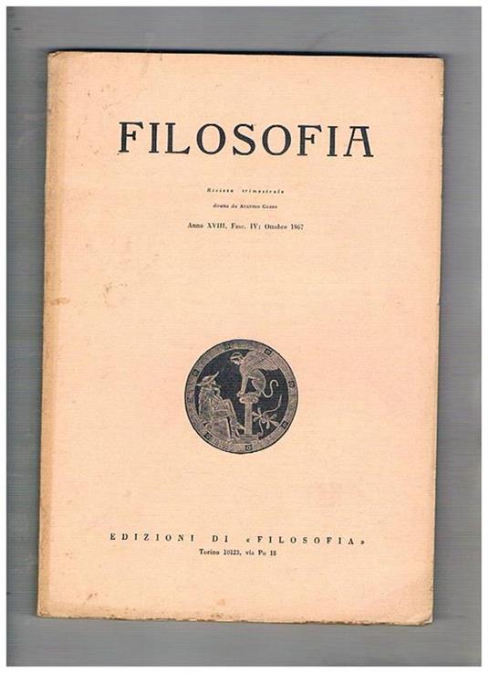 Filosofia rivista trimestrale anno XVIII fasc. IV ott. 1967. Religione ed etica la prospettiva religiosa nella filosofia civile di Thomas Hobbes cinque temi del pensiero filosofico di Mario Calderoni teoria del romanzo e storia romanzata in Antonio Varill - copertina