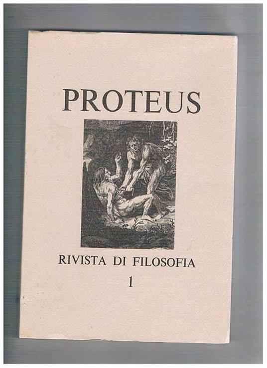 Proteus, rivista quadrimestrale di filosofia. Disponiamo dell'ano I, n° 1. gennaio-maggio 1970, che contiene: Morale scientifica e morale religiosa Dalla scienza al terrorismo intellettuale Contributi all'analisi del linguaggio storiografico ed altro - copertina