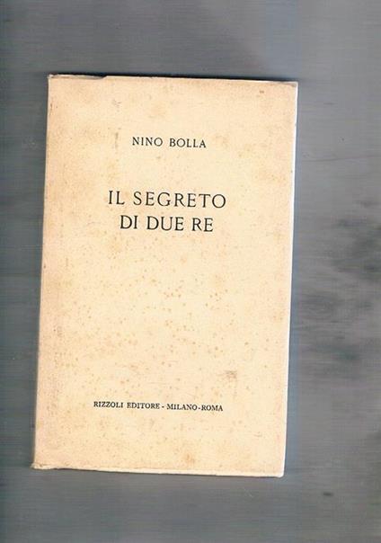 Il segreto di due re - Nino Bolla - copertina