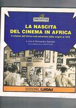 La nascita del cinema in Africa. Il cinema dell'Africa sub-sahariana dalle origini al 1975 Con la collaborazione di Catherine Ruelle