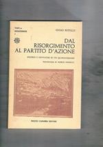 Dal risorgimento al partito D'Azione. Ricordi e cronache di un quarantennio