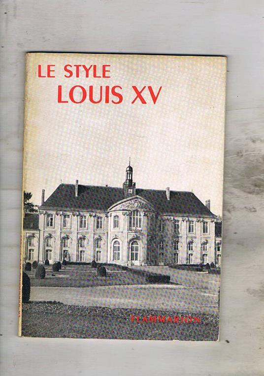 Lo style Louis XV. Coll. La grammaire des styles - Henry Martin - copertina