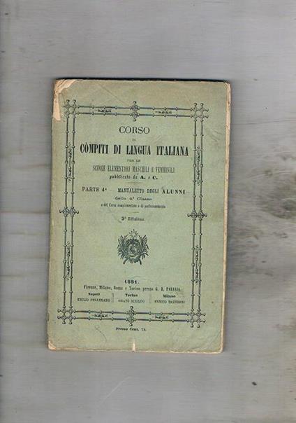 Corso di compiti di lingua italiana per le scuole elementari maschili femminili pubblicate da A. e C. Parte 4^ manualetto per gli alunni della 4^ classe e del corso complementare di perfezionamento - copertina