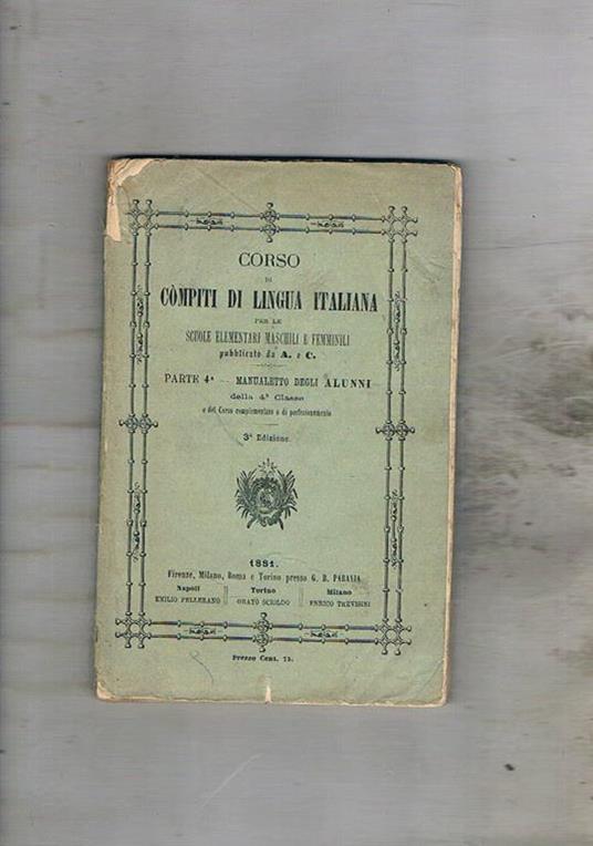 Corso di compiti di lingua italiana per le scuole elementari maschili femminili pubblicate da A. e C. Parte 4^ manualetto per gli alunni della 4^ classe e del corso complementare di perfezionamento - copertina