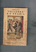 Trilussa e o Brasil. Novissimos comentàrios e paralelos sobre: 157 poesias humoristicas traduzidas por 12 poetas brasileiros em espanholos col. illustrazioni di Belmonte, Voltolino, Rosasco e Trilussa