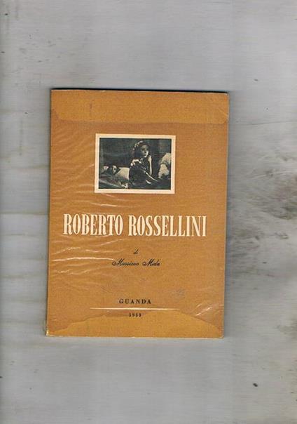 Roberto Rossellini. Nota biografica, filmografia e bibliografia a cura di Gianfranco Calderoni. Coll. Picc. biblioteca di Cinema - Massimo Mida - copertina