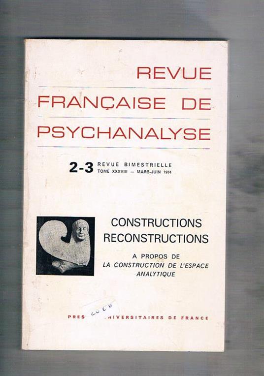Revue française de psychanalyse n° 2-3 del 1974. Constructions reconstructions a propos de la construction de l'espace analytique - copertina