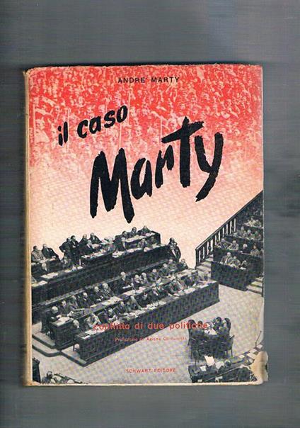 Il caso Marty. Conflitto di due politiche. Prefazione di Azione comunista - André Marty - copertina
