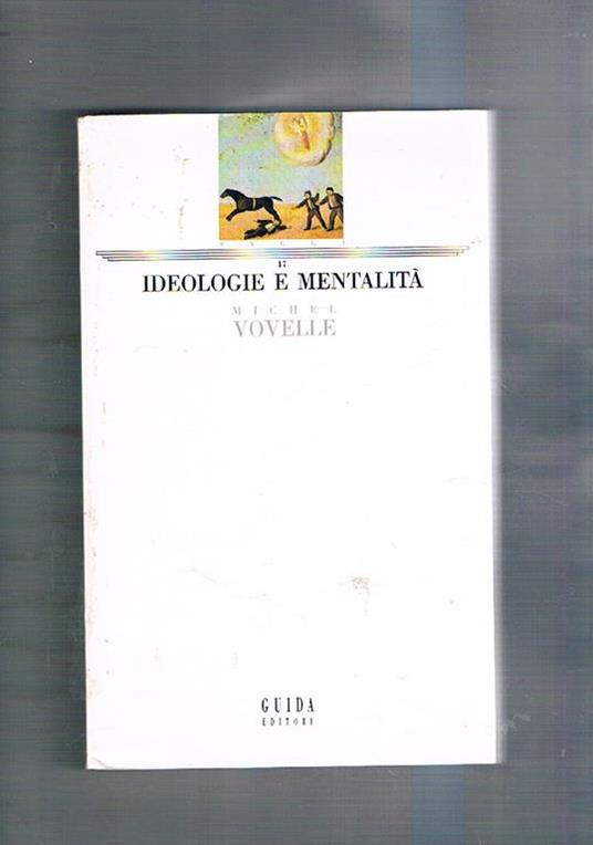 Ideologie e mentalità - Michel Vovelle - copertina