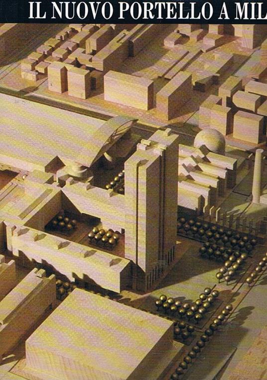 Il nuovo Portello a Milano. Un'esperienza per la città. Testo anche in inglese - copertina