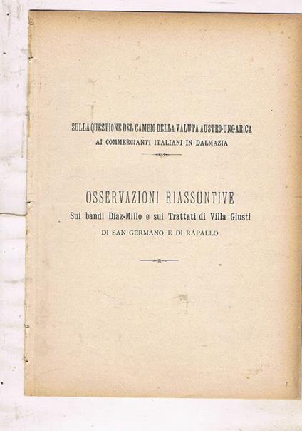 Sulla questione del cambio della valuta austro-ungarica ai commercianti italiani in Dalmazia. Osservazioni riassuntive sui bandi Diaz-Millo e sui Trattatidi Villa Giusti di San Germano e di Rapallo - copertina