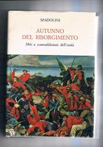 Autunno del Risorgimento. Miti e contraddzioni dell'Unità