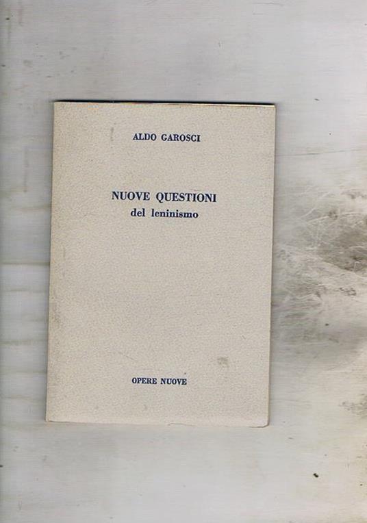 Nuove questioni del leninismo - Aldo Garosci - copertina