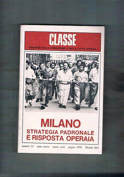 Milano strategia padronale e risposta operaia. n° 12 della rivista classe del giugno 1976 - copertina