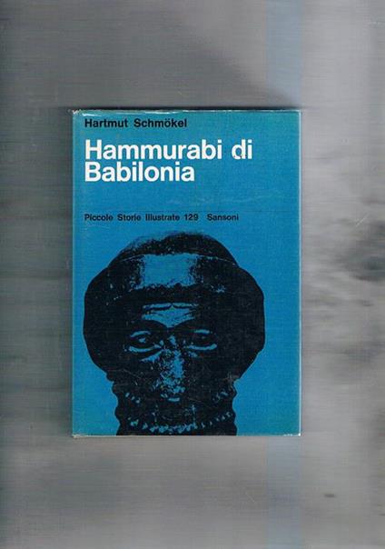Hammurabi di Babilonia. La creazione di un impero - Hartmut Schmokel - copertina