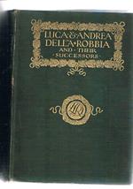 Luca & Andrea Della Robbia and their successors. With over 150 illustrations