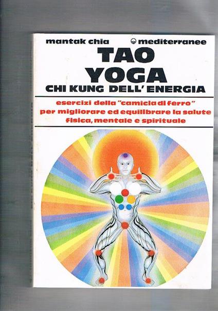 Tao Yoga Chi Kung dell'energia. Esecizi della "Camicia di Ferro" per migliorare ed equilibrare la salute fisica, mentale e spirituale. Traduzione di Annamaria Mizza - Mantak Chia - copertina