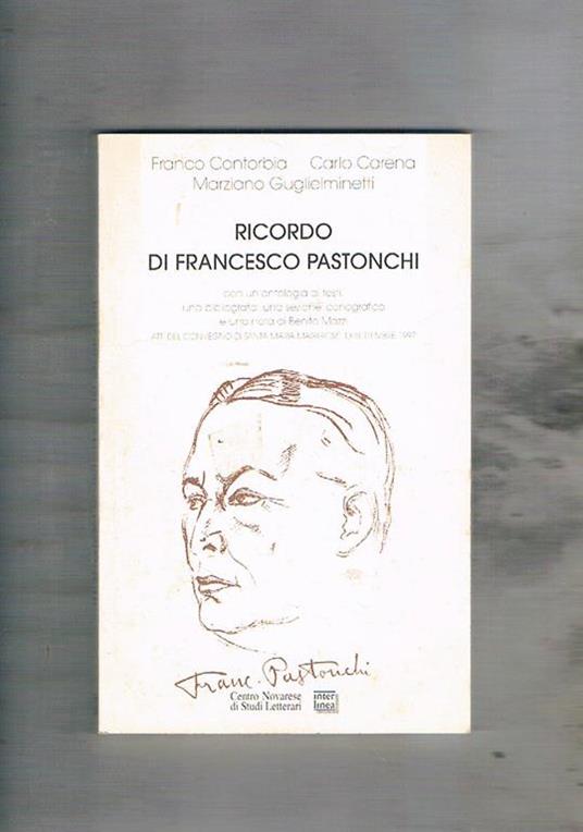 Ricordo di Francesco Pastonchi, con un'antologia di testi una bibliografia, una sezione iconografica… Atti del convegno del sett. 1997 - F. Contorbia - copertina