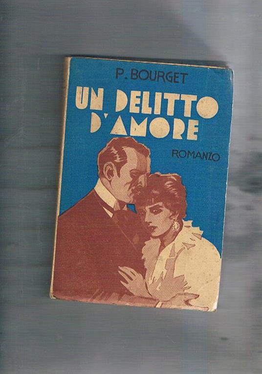 Un delitto d'amore. Romanzo - Paul Bourget - copertina