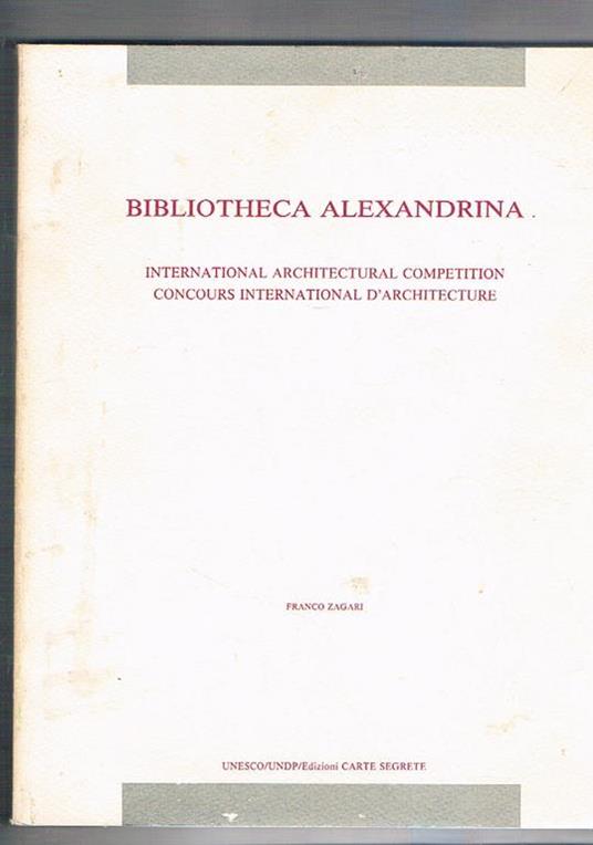 bibliotheca alxandrina internation architectur competition, concours internation d'architecture - Franco Zagari - copertina