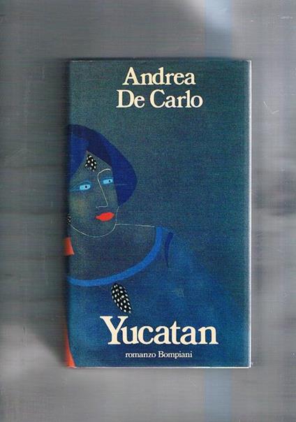 Yucatan. Romanzo - Andrea De Carlo - copertina