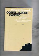 Costellazione Cancro. Come si entra e come si esce dal tunnel della più tragica malattia del nostro tempo