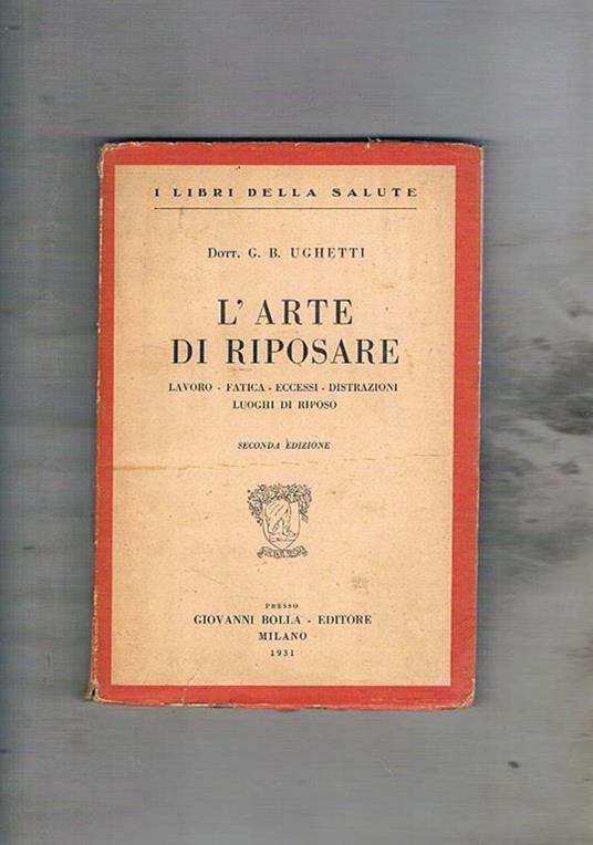L' arte di riposare, lavoro, fatica, eccessi, distrazioni, luoghi di riposo - G. B. Ughetti - copertina