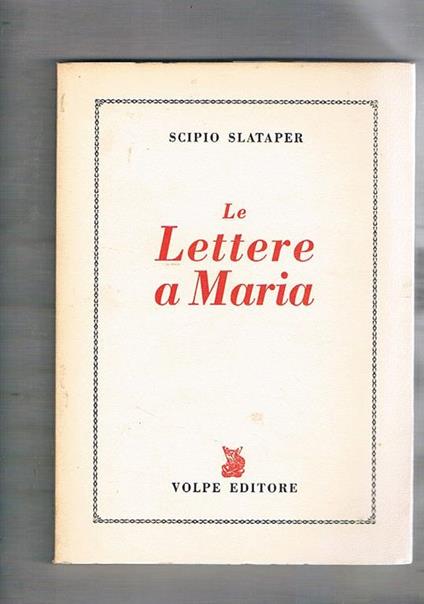 Le lettere a Maria, a cura di Cesare Pagnini. Letter di una signora 88 che in vita non ha mai voluto che vedessero la luce - Scipio Slataper - copertina