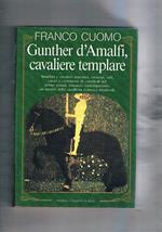 Gunther d'Amalfi cavaliere templare. Templari e cavalieri teutonici, saraceni, sufi, catari e costruttori di cattedrali…