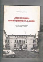Cronaca ecclesiastica durante l'episcopato di A. G. Longhin. Tratta dall'archivio di Gabinetto della Prefettura di Treviso
