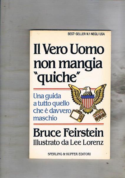Il Vero Uomo non mangia "quiche". Unaguida a tutto quello che è maschio. Illustrato da Lee Lorenz - Bruce Feirstein - copertina