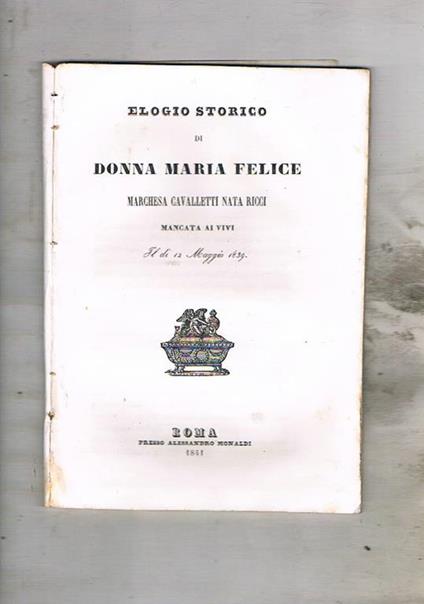 Elogio storico di donna Maria Felice marchesa Cavalletti nata Ricci, mancata ai vivi il di 12 maggio 1839 - copertina