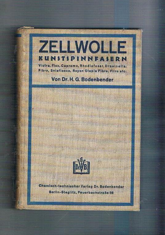 Zellwolle. Kunstspinnfasern. Vistra, Flox, Cuprama, Spinostro usw. ihre Herstellung, Verarbeitung und Verwendung - Bodenbender H. G. von - copertina