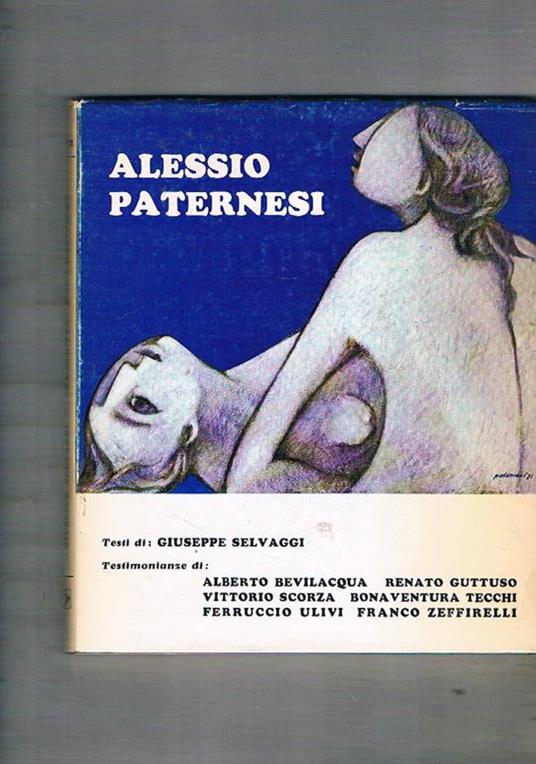 Alessio Paternesi. Testimonianze di Alberto Bevilacqua, Renato Guttuso, Vittorio Scorza, Bonaventura Tecchi, Ferruccio Ulivi, Franco Zeffirelli - Giuseppe Selvaggi - copertina