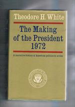 The Making of the president 1972. A narrative history of American politics in action