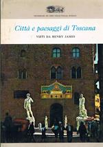 Città e paesaggi di Toscana visti da Henry James. Con 32 tav. a colori