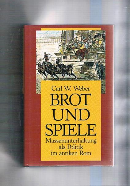 Brot und spiele. Massenunterhaltung als Politic in antiken Rom - Carl W. Weber - copertina