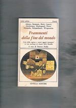 Frammenti della fine del mondo. Testi di Adorno, Benjamin, Bloch, Canetti, Horkheimer, Kierkgaard, Kraus, Nietzsche, Schopenauer, Wittgenstein