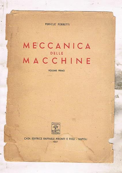 Meccanica delle macchine. Solo vol. I° - Percile Ferretti - copertina