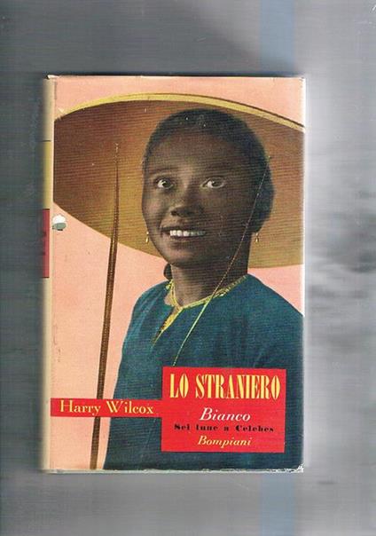 Lo straniero bianco. Sei lune a Celebes - Harry Wilcox - copertina