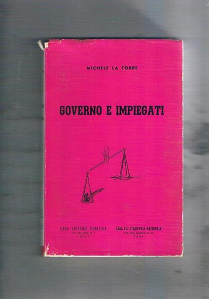 Governo e impiegati. Coraggiosa difesa dei funzionari pubblici - Michele La Torre - copertina