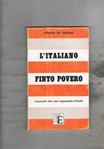 L' italiano finto povero. Commenti alle cose economiche d'Italia 1948-1958