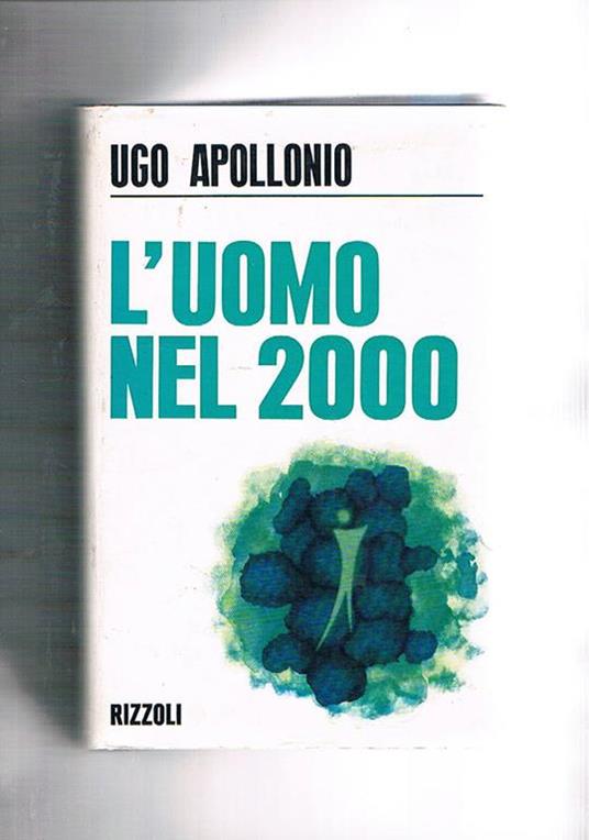 L' uomo nel 2000 - Ugo Apollonio - copertina